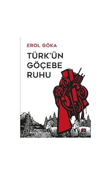 Türk'ün Göçebe Ruhu - Erol Göka - Kapı Yayınları Türk'ün Göçebe Ruhu - Erol Göka - Kapı Yayınları