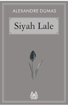 Siyah Lale - Alexandre Dumas - Arkadaş Yayıncılık Siyah Lale - Alexandre Dumas - Arkadaş Yayıncılık