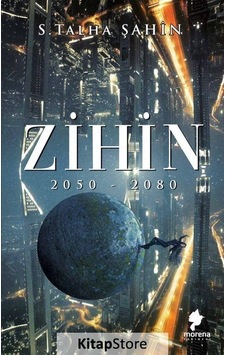 Zihin 2050 - 2080 - S. Talha Şahin - Morena Yayınevi Zihin 2050 - 2080 - S. Talha Şahin - Morena Yayınevi