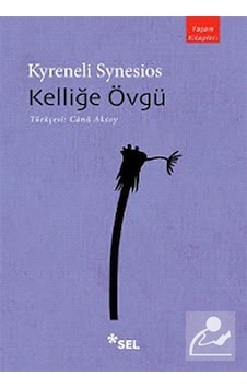 Kelliğe Övgü - Kyreneli Synesios - Sel Yayıncılık Kelliğe Övgü - Kyreneli Synesios - Sel Yayıncılık