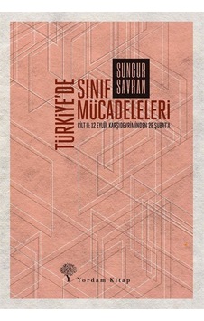 Türkiye'de Sınıf Mücadeleleri Cilt: 2 / Sungur Savran Türkiye'de Sınıf Mücadeleleri Cilt: 2 / Sungur Savran