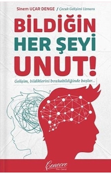 Bildiğin Her Şeyi Unut / Sinem Uçar Denge