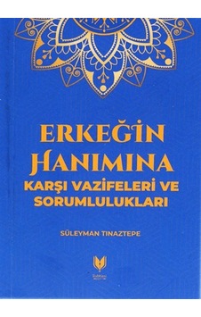 Erkeğin Hanımına Karşı Vazifeleri Ve Sorumlulukları Erkeğin Hanımına Karşı Vazifeleri Ve Sorumlulukları
