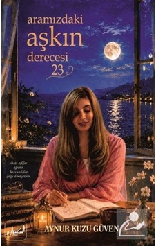 Aramızdaki Aşkın Derecesi 23 / Aynur Kuzu Güven Aramızdaki Aşkın Derecesi 23 / Aynur Kuzu Güven