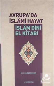 Avrupa'da İslami Hayat / İslam Dini El Kitabı / Dr. Özcan Hıdır 9786054491414 Avrupa'da İslami Hayat / İslam Dini El Kitabı / Dr. Özcan Hıdır 9786054491414