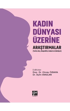 Gazi Kitabevi - Kadın Dünyası Üzerine Araştırmalar (Tarih, Göç, Ekopolitik, Hukuk ve Edebiyat) Gazi Kitabevi - Kadın Dünyası Üzerine Araştırmalar (Tarih, Göç, Ekopolitik, Hukuk ve Edebiyat)