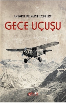 Gece Uçuşu / Antoine De Saint Exupery Gece Uçuşu / Antoine De Saint Exupery