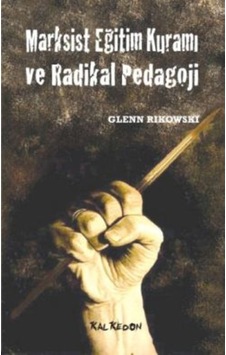 Marksist Eğitim Kuramı ve Radikal Pedagoji - Glenn Rikowski - Kalkedon Marksist Eğitim Kuramı ve Radikal Pedagoji - Glenn Rikowski - Kalkedon