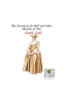 The Attack on the Mill and Other Sketches of War - Emile Zola - Platanus Publishing The Attack on the Mill and Other Sketches of War - Emile Zola - Platanus Publishing