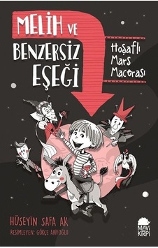Melih ve Benzersiz Eşeği-Hoşaflı Mars Macerası - Hüseyin Safa Ak - Mavi Kirpi
