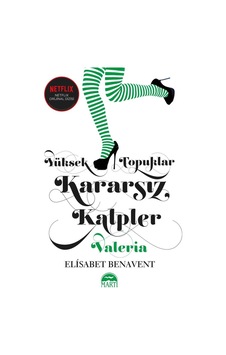Yüksek Topuklar - Kararsız Kalpler - Elisabet Benavent - Martı Yayınları