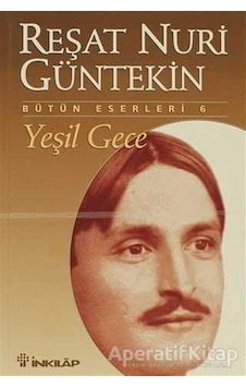 Yeşil Gece - Reşat Nuri Güntekin - İnkılap Kitabevi Yeşil Gece - Reşat Nuri Güntekin - İnkılap Kitabevi