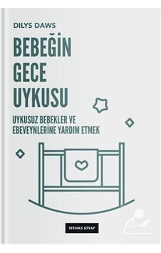 Bebeğin Gece Uykusu: Uykusuz Bebekler ve Ebeveynlerine Yardım Etmek - Dilys Daws - Sfenks Kitap