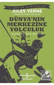 Dünya'Nın Merkezine Yolculuk (Kısaltılmış Metin) / Jules Verne Dünya'Nın Merkezine Yolculuk (Kısaltılmış Metin) / Jules Verne