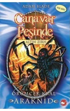 Canavar Peşinde 11 - Örümcek Kral Araknid - Adam Blade - Beyaz Balina Yayınları Canavar Peşinde 11 - Örümcek Kral Araknid - Adam Blade - Beyaz Balina Yayınları