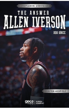 The Answer Allen Iverson - Potanın Zirvesi - Poster Hediyeli - Ada Gökce - Gece Kitaplığı The Answer Allen Iverson - Potanın Zirvesi - Poster Hediyeli - Ada Gökce - Gece Kitaplığı
