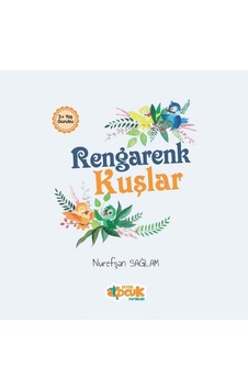Rengarenk Kuşlar - Nurefşan Sağlam - Siyer Yayınları Rengarenk Kuşlar - Nurefşan Sağlam - Siyer Yayınları