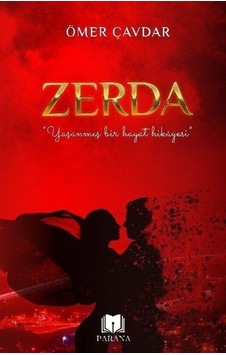 Zerda - Yaşanmış Bir Hayat Hikayesi - Ömer Çavdar - Parana Zerda - Yaşanmış Bir Hayat Hikayesi - Ömer Çavdar - Parana