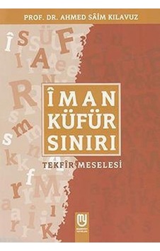 Iman Küfür Sınırı Tekfir Meselesi N11.45410 Iman Küfür Sınırı Tekfir Meselesi N11.45410