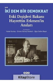 İki Dem Bir Demokrat: Eski Dışişleri Bakanı Hayrettin Erkmen'in Anıları- Yapı Kredi Yayınları İki Dem Bir Demokrat: Eski Dışişleri Bakanı Hayrettin Erkmen'in Anıları- Yapı Kredi Yayınları
