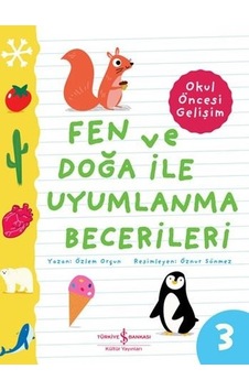 Fen ve Doğa İle Uyumlanma Becerileri - Okul Öncesi Gelişim - Özlem Orçun - İş Bankası Kültür Yayınları Fen ve Doğa İle Uyumlanma Becerileri - Okul Öncesi Gelişim - Özlem Orçun - İş Bankası Kültür Yayınları