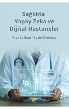 Sağlıkta Yapay Zeka Ve Dijital Hastaneler / Prof. Dr. Sezer Ko... Sağlıkta Yapay Zeka Ve Dijital Hastaneler / Prof. Dr. Sezer Ko...