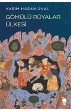 Gömülü Rüyalar Ülkesi / Kasım Hasan Ünal