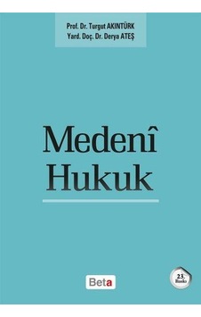 Medeni Hukuk - Derya Ateş - Turgut Akıntürk - Beta Yayınları Medeni Hukuk - Derya Ateş - Turgut Akıntürk - Beta Yayınları