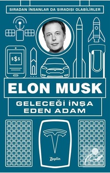 Geleceği Inşa Eden Adam Elon Musk / Kolektif Geleceği Inşa Eden Adam Elon Musk / Kolektif