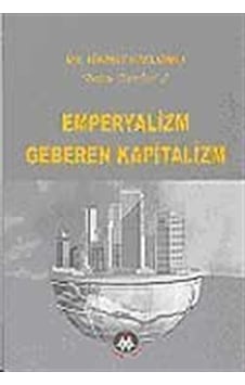 Emperyalizmin Geberen Kapitalizm - Hikmet Kıvılcımlı - Sosyal İnsan Emperyalizmin Geberen Kapitalizm - Hikmet Kıvılcımlı - Sosyal İnsan