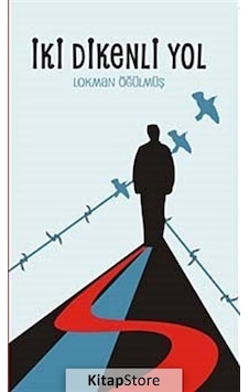 İki Dikenli Yol - Lokman Öğülmüş - Ütopya Yayınevi