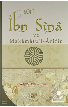 Sufi İbn Sina ve Makamatü'l Arifin / Prof.Dr. Dilaver Gürer 9789756138892