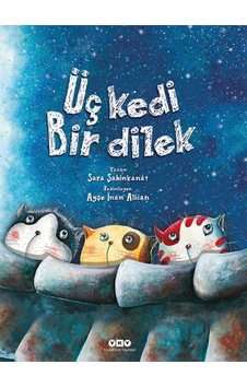 Üç Kedi Bir Dilek - Sara Şahinkanat - Yapı Kredi Yayınları Üç Kedi Bir Dilek - Sara Şahinkanat - Yapı Kredi Yayınları