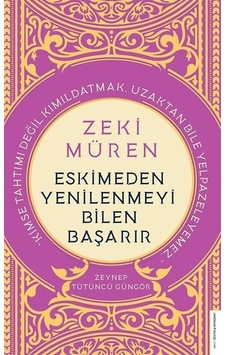 Zeki Müren - Eskimeden Yenilenmeyi Bilen Başarır - Zeynep Tütüncü Güngör - Destek Yayınları Zeki Müren - Eskimeden Yenilenmeyi Bilen Başarır - Zeynep Tütüncü Güngör - Destek Yayınları