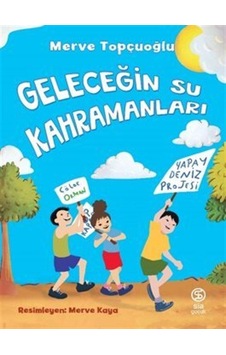 Geleceğin Su Kahramanları / Merve Topçuoğlu Geleceğin Su Kahramanları / Merve Topçuoğlu