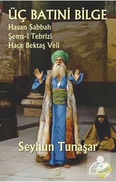 Üç Batıni Bilge / Seyhun Tunaşar 9786057737212 Üç Batıni Bilge / Seyhun Tunaşar 9786057737212