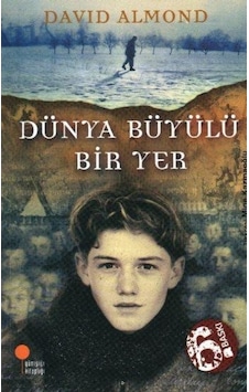 Günışığı Yayınları Dünya Büyülü Bir Yer David Almond Günışığı Yayınları Dünya Büyülü Bir Yer David Almond