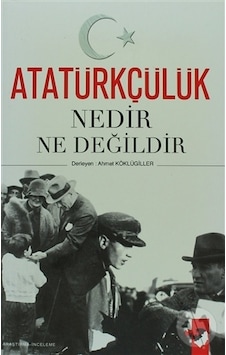 Atatürkçülük Nedir Ne Değildir Atatürkçülük Nedir Ne Değildir