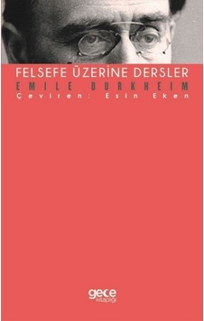 Felsefe Üzerine Dersler - Emile Durkheim - Gece Kitaplığı Felsefe Üzerine Dersler - Emile Durkheim - Gece Kitaplığı