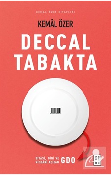 Deccal Tabakta & Siyasî, Dînî Ve Vicdanî Açıdan Gdo / Kemal Özer