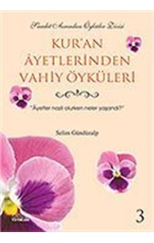 Kur'an Ayetlerinden Vahiy Öyküleri 3 / Selim Gündüzalp Kur'an Ayetlerinden Vahiy Öyküleri 3 / Selim Gündüzalp