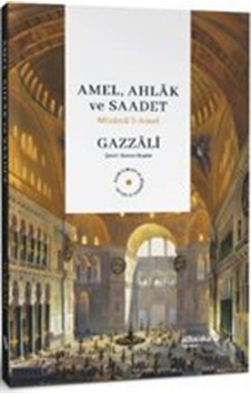 Amel, Ahlak Ve Saadet Mîzanü'l-amel / Ebû Hâmid El-gazzâlî Amel, Ahlak Ve Saadet Mîzanü'l-amel / Ebû Hâmid El-gazzâlî