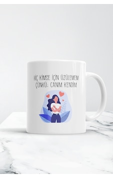 Hiç Kimse Için Üzülemem Çünkü Canım Kendim Kupa Bardak Beyaz Hiç Kimse Için Üzülemem Çünkü Canım Kendim Kupa Bardak Beyaz