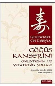 Geleneksel Çin Tıbbıyla Göğüs Kanserini Önlemenin ve Yenmenin Yolları - Nan Lu - Ellen Schaplowsky - Omega Geleneksel Çin Tıbbıyla Göğüs Kanserini Önlemenin ve Yenmenin Yolları - Nan Lu - Ellen Schaplowsky - Omega