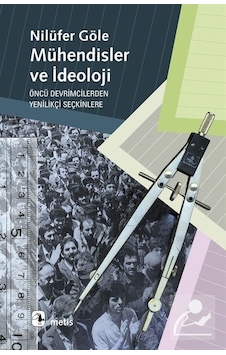 Mühendisler ve İdeoloji / Prof. Dr. Nilüfer Göle