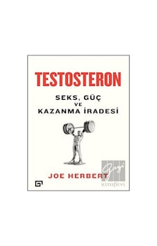 Testesteron - Seks Güç ve Kazanma İradesi - Joe Herbert - Koç Üniversitesi Yayınları Testesteron - Seks Güç ve Kazanma İradesi - Joe Herbert - Koç Üniversitesi Yayınları