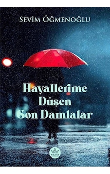 Hayallerime Düşen Son Damlalar / Sevim Öğmenoğlu Hayallerime Düşen Son Damlalar / Sevim Öğmenoğlu
