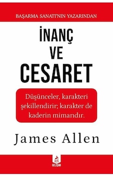 İnanç Ve Cesaret / James Allen İnanç Ve Cesaret / James Allen
