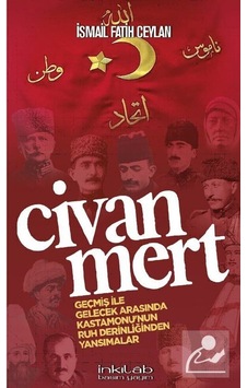 Civanmert - Geçmiş ile Gelecek Arasında Kastamonu'nun Ruh Derinliğinden Yansımalar - İsmail Fatih Ceylan - İnkılab Yayınları Civanmert - Geçmiş ile Gelecek Arasında Kastamonu'nun Ruh Derinliğinden Yansımalar - İsmail Fatih Ceylan - İnkılab Yayınları