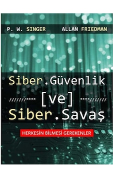 Siber Güvenlik Ve Siber Savaş: Herkesin Bilmesi Gerekenler İlk Baskı 2015 Siber Güvenlik Ve Siber Savaş: Herkesin Bilmesi Gerekenler İlk Baskı 2015